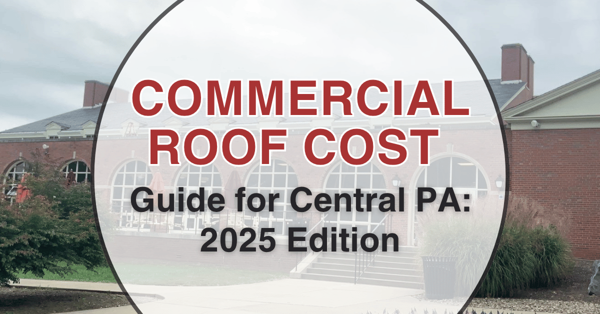 Commercial roof cost guide for Central PA: 2025 Edition 