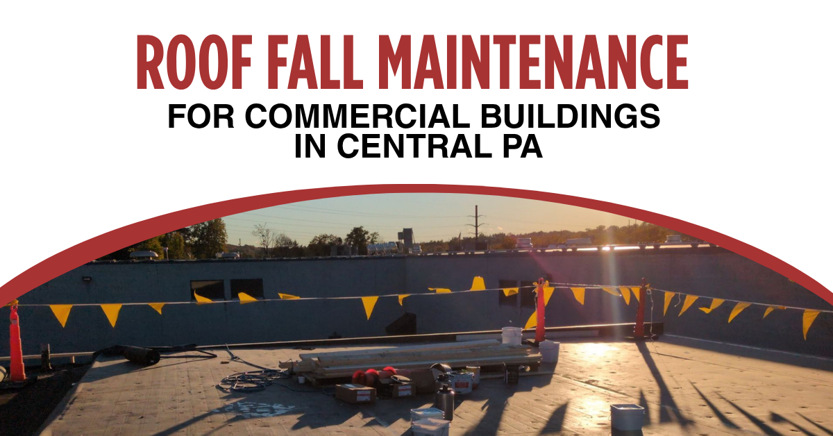  Fall Roof Maintenance for Commercial Buildings in Central PA