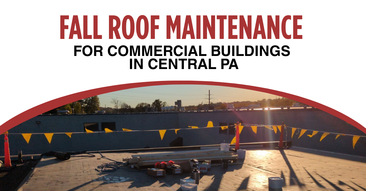 Fall Roof Maintenance for Commercial Buildings in Central PA