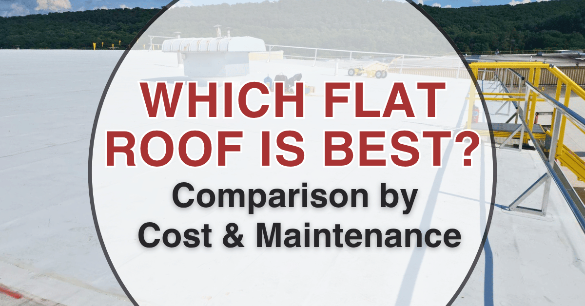 Which Flat Roof is Best? Comparison by Cost & Maintenance